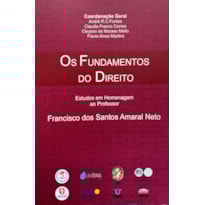 OS FUNDAMENTOS DO DIREITO HOMENAGEM FRANCISCO AMARAL
