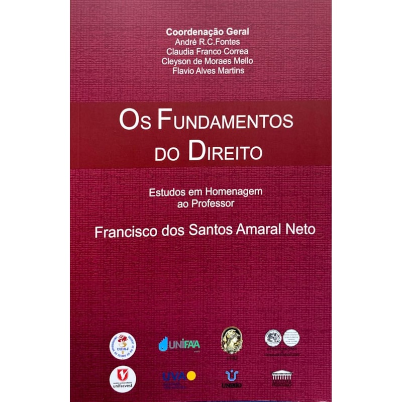 OS FUNDAMENTOS DO DIREITO HOMENAGEM FRANCISCO AMARAL