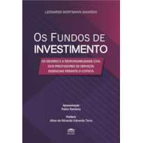 Os fundos de Investimento - Os deveres e a Responsabilidade Civil dos Prestadores de Serviços Essenciais Perante o Cotista