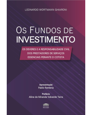 Os fundos de Investimento - Os deveres e a Responsabilidade Civil dos Prestadores de Serviços Essenciais Perante o Cotista