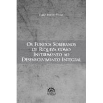 Os fundos soberanos de riqueza como instrumento ao desenvolvimento integral