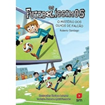 OS FUTEBOLÍSSIMOS 4: O MISTÉRIO DOS OLHOS DE FALCÃO