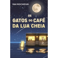 OS GATOS DO CAFÉ DA LUA CHEIA