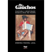 OS GAÚCHOS - 
CULTURA E IDENTIDADE MASCULINAS NO PAMPA