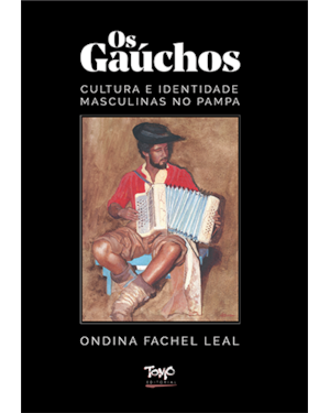 OS GAÚCHOS -
CULTURA E IDENTIDADE MASCULINAS NO PAMPA