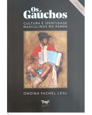 OS GAÚCHOS - CULTURA E IDENTIDADE MASCULINAS NO PAMPA