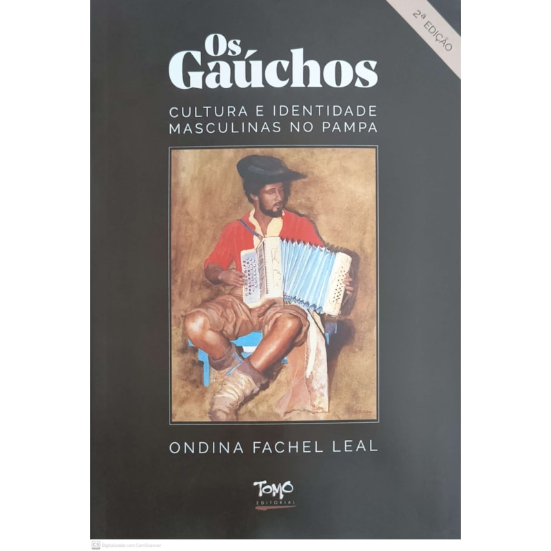 OS GAÚCHOS - CULTURA E IDENTIDADE MASCULINAS NO PAMPA