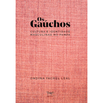 OS GAÚCHOS - 
CULTURA E IDENTIDADE MASCULINAS NO PAMPA (CAPA DURA)