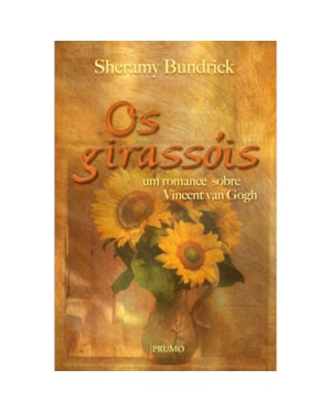 OS GIRASSÓIS - UM ROMANCE SOBRE VINCENT VAN GOGH