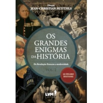 OS GRANDES ENIGMAS DA HISTÓRIA: DA REVOLUÇÃO FRANCESA À MODERNIDADE
