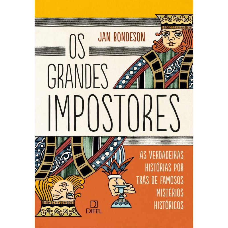 OS GRANDES IMPOSTORES: AS VERDADEIRAS HISTÓRIAS POR TRÁS DE FAMOSOS MISTÉRIOS HISTÓRICOS: AS VERDADEIRAS HISTÓRIAS POR TRÁS DE FAMOSOS MISTÉRIOS HISTÓRICOS