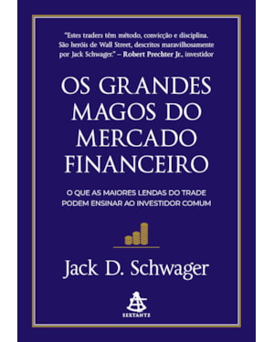 OS GRANDES MAGOS DO MERCADO FINANCEIRO: O QUE AS MAIORES LENDAS DO TRADE PODEM ENSINAR AO INVESTIDOR COMUM
