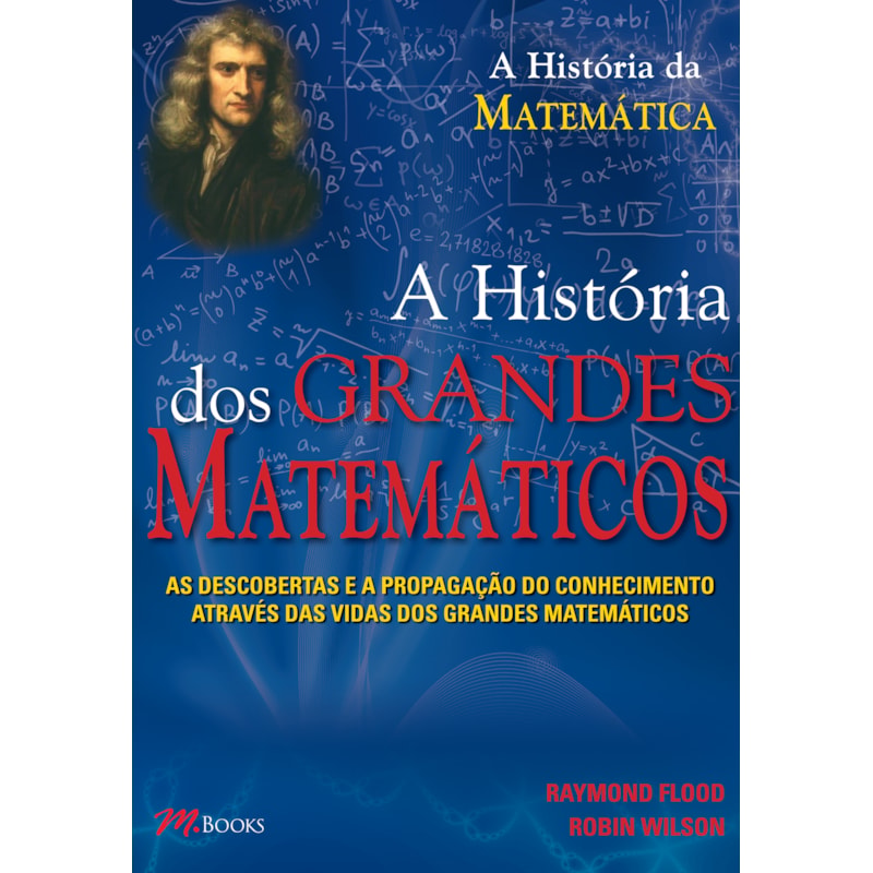 Os grandes matemáticos: as descobertas e a propagação do conhecimento através das vidas dos grandes matemáticos