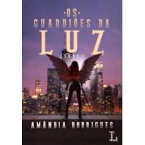 OS GUARDIÕES DA LUZ - VOL. 1