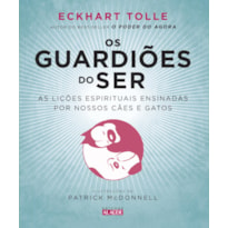 Os guardiões do ser: as lições espirituais ensinadas por nossos cães e gatos