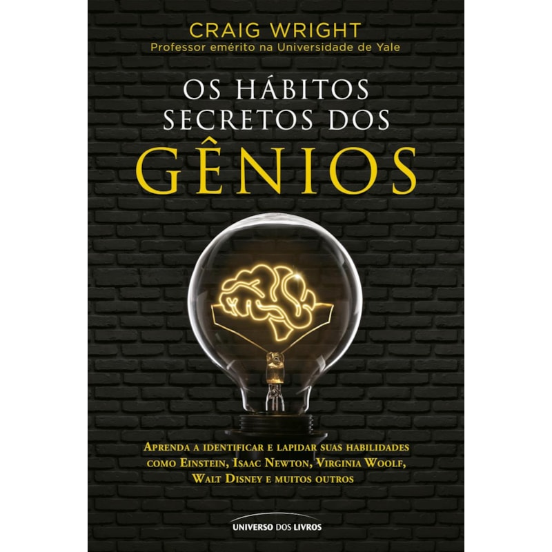 OS HÁBITOS SECRETOS DOS GÊNIOS: APRENDA A IDENTIFICAR E LAPIDAR SUAS HABILIDADES COMO EINSTEIN, ISAAC NEWTON, VIRGINIA WOOLF, WALT DISNEY E MUITOS OUTROS