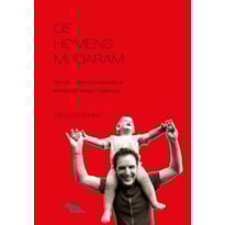 OS HOMENS MUDARAM: 150 VARIÁVEIS QUE AJUDAM A ENTENDER ESSA MUDANÇA