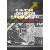 OS IMPACTOS DOS MODELOS GERENCIAIS NA ADMINISTRAÇÃO PÚBLICA