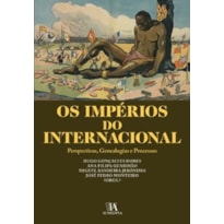 Os impérios do internacional: perspectivas, genealogias e processos