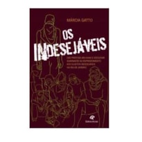 OS INDESEJÁVEIS - DAS PRÁTICAS ABUSIVAS E DA IDEOLOGIA DOMINANTE NO ENFRENTAMENTO AOS SUJEITOS INDESEJÁVEIS NO RIO DE JANEIRO