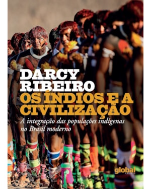 Os índios e a civilização: A integração das populações indígenas no Brasil moderno