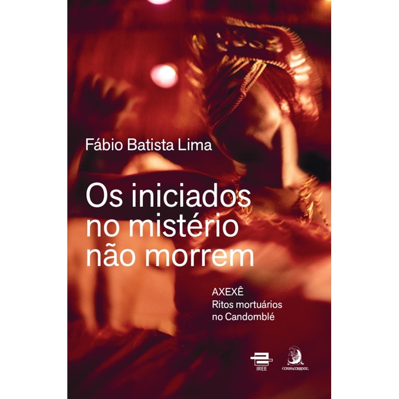 Os iniciados no mistério não morrem: Axexê - Ritos mortuários no candomblé