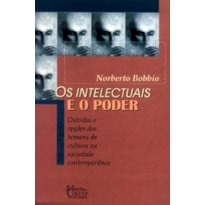 OS INTELECTUAIS E O PODER - DÚVIDAS E OPÇÕES DOS HOMENS DE CULTURA NA SOCIEDADE CONTEMPORÂNEA