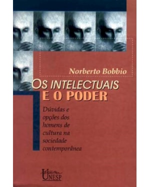OS INTELECTUAIS E O PODER: DÚVIDAS E OPÇÕES DOS HOMENS DE CULTURA NA SOCIEDADE CONTEMPORÂNEA