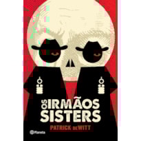 OS IRMÃOS SISTERS: 3ª EDIÇÃO OS IRMÃOS SISTERS: 3ª EDIÇÃO