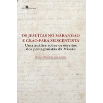 Os jesuítas no Maranhão e Grão-Pará seiscentista