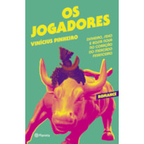 OS JOGADORES: DINHEIRO, SEXO E BOSSA NOVA NO CORAÇÃO DO MERCADO FINANCEIRO