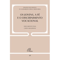 OS JOVENS, A FÉ E O DISCERNIMENTO VOCACIONAL - DOC. 49: DOCUMENTO FINAL: CARTA AOS JOVENS