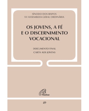 Os jovens, a fé e o discernimento vocacional - doc. 49: documento final: carta aos jovens
