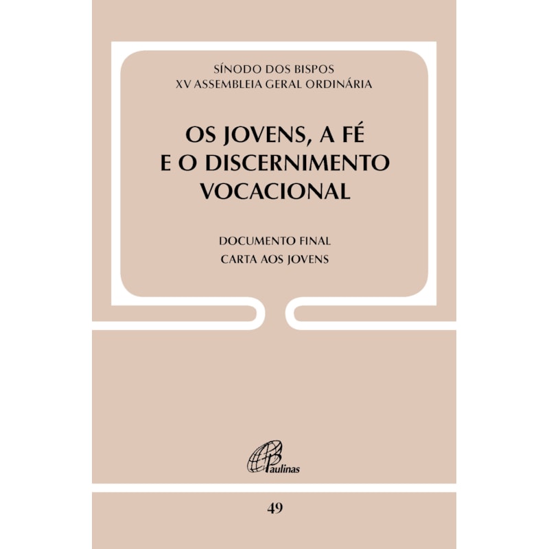 OS JOVENS, A FÉ E O DISCERNIMENTO VOCACIONAL - DOC. 49: DOCUMENTO FINAL: CARTA AOS JOVENS