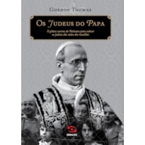 OS JUDEUS DO PAPA: O PLANO SECRETO DO VATICANO PARA SALVAR OS JUDEUS DAS MÃOS DOS NAZISTAS