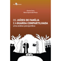 Os juízes de família e a guarda compartilhada: uma análise psicojurídica