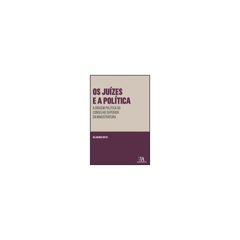 Os juízes e a política: a origem política do conselho superior da magistratura