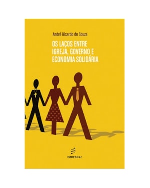 OS LAÇOS ENTRE IGREJA, GOVERNO E ECONOMIA SOLIDÁRIA