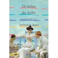 OS LEÕES DA SICÍLIA (A SAGA DA FAMÍLIA FLORIO VOL. 1)