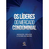 Os líderes do mercado condominal: inovação, desafios e futuro da gestão