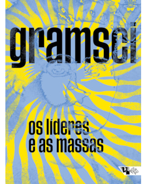 OS LÍDERES E AS MASSAS - ESCRITOS DE 1921 A 1926