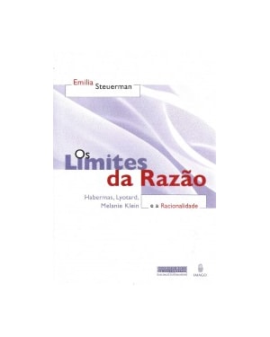 Os limites da razão e a racionalidade: Habermas, Lyotard, Melanie Klein