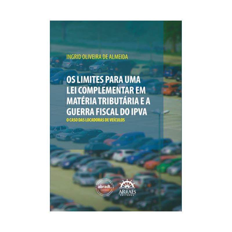 Os Limites para uma lei complementar em matéria tributária e a guerra fiscal do IPVA: O caso das locadoras de veículos