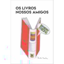 OS LIVROS NOSSOS AMIGOS