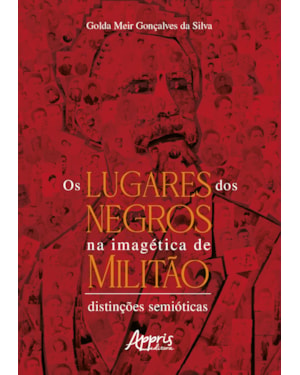 OS LUGARES DOS NEGROS NA IMAGÉTICA DE MILITÃO: DISTINÇÕES SEMIÓTICAS