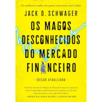 OS MAGOS DESCONHECIDOS DO MERCADO FINANCEIRO: OS MELHORES TRADERS DE QUEM VOCÊ NUNCA OUVIU FALAR