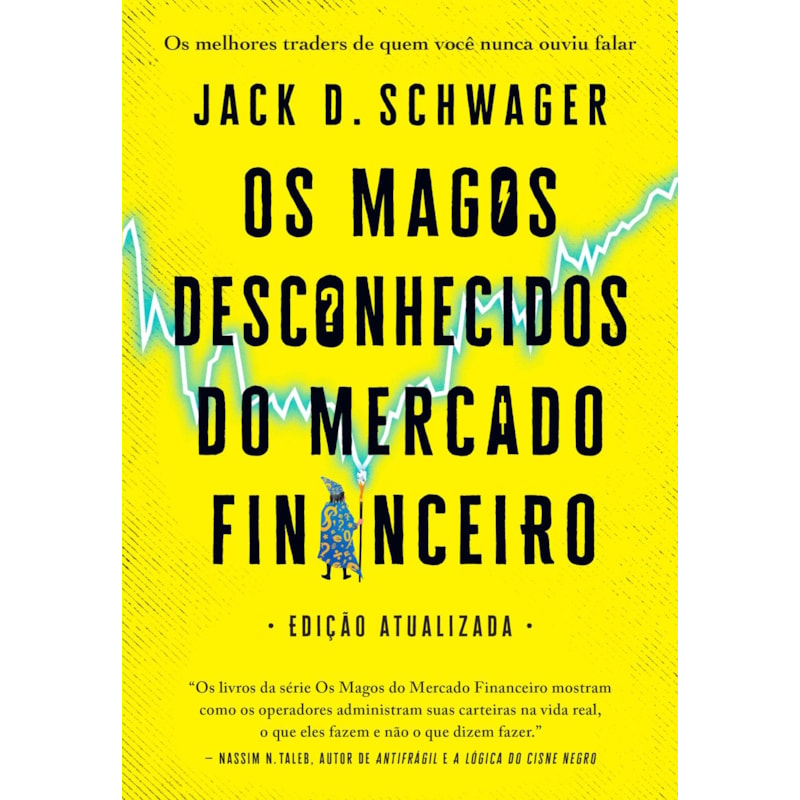 OS MAGOS DESCONHECIDOS DO MERCADO FINANCEIRO: OS MELHORES TRADERS DE QUEM VOCÊ NUNCA OUVIU FALAR