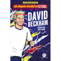 OS MAIORES ASTROS DO FUTEBOL - DAVID BECKHAM
