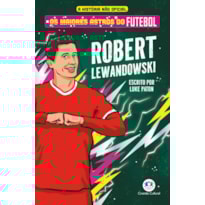 OS MAIORES ASTROS DO FUTEBOL - ROBERT LEWANDOWSKI