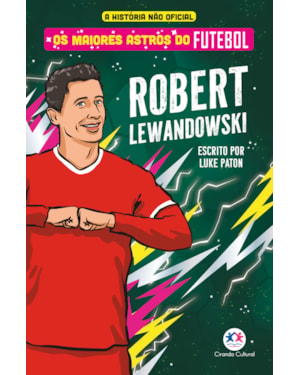 OS MAIORES ASTROS DO FUTEBOL - ROBERT LEWANDOWSKI